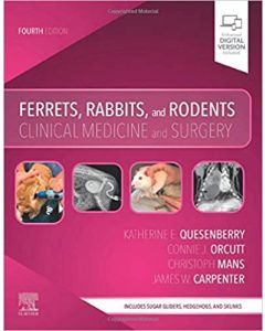 Ferrets, Rabbits, and Rodents, 4th Edition Clinical Medicine and Surgery