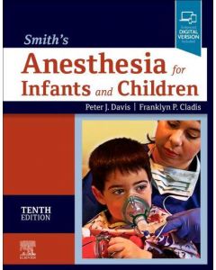 Smith's Anesthesia for Infants and Children, 10th Edition