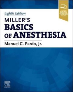 Miller’s Basics of Anesthesia, 8th Edition