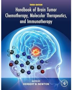 Handbook of Brain Tumor Chemotherapy, Molecular Therapeutics, and Immunotherapy 3rd edition