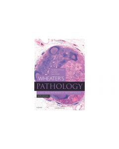Wheater's Pathology: A Text, Atlas and Review of Histopathology, 6th Edition