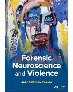 Forensic Neuroscience and Violence: A Forensic Psychological and Neuropsychological Perspective