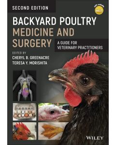 Backyard Poultry Medicine and Surgery: A Guide for Veterinary Practitioners
