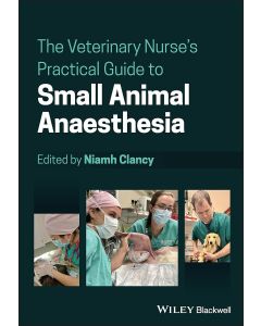The Veterinary Nurse's Practical Guide to Small Animal Anaesthesia