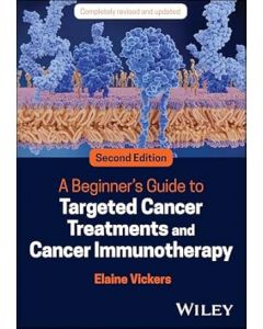 A Beginner's Guide to Targeted Cancer Treatments and Cancer Immunotherapy 2nd edition