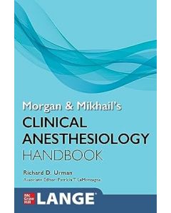Morgan and Mikhail's Clinical Anesthesiology Handbook