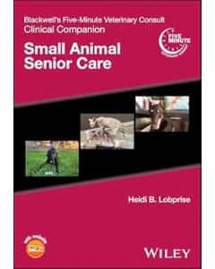 Blackwell's Five-Minute Veterinary Consult Clinical Companion: Small Animal Senior Care