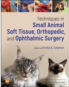 Techniques in Small Animal Soft Tissue, Orthopedic, and Ophthalmic Surgery