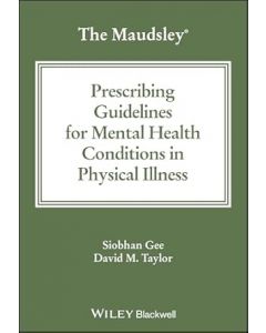 The Maudsley Prescribing Guidelines for Mental Health Conditions in Physical Illness