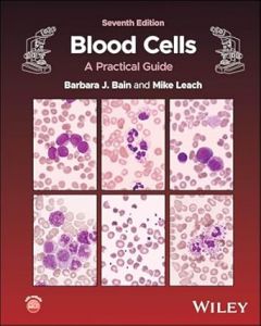 Blood Cells: A Practical Guide 7th edition
