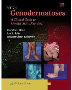 Spitz's Genodermatoses A Full Color Clinical Guide to Genetic Skin Disorders, Third edition
