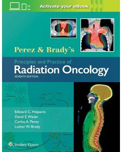 Perez & Brady's Principles and Practice of Radiation Oncology