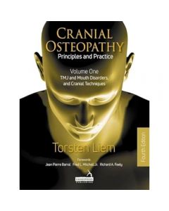 Cranial Osteopathy. Principles and Practice. Volume 1: TMJ and Mouth Disorders, and Cranial Techniques