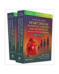 Moss & Adams' Heart Disease in infants, Children, and Adolescents Including the Fetus and Young Adult, 10th edition