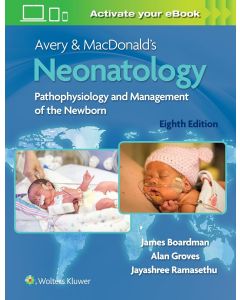 Avery & MacDonald's Neonatology Pathophysiology and Management of the Newborn, 8th edition