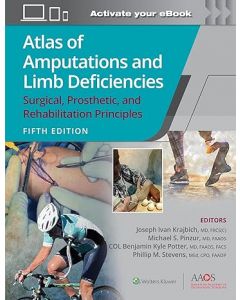 Atlas of Amputations and Limb Deficiencies Surgical, Prosthetic, and Rehabilitation Principles, 5th edition