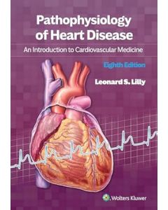  Pathophysiology of Heart Disease An Introduction to Cardiovascular Medicine 8th edition