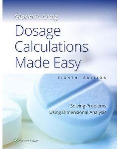  Dosage Calculations Made Easy Solving Problems Using Dimensional Analysis, 8th edition