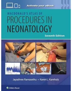 MacDonald’s Atlas of Procedures in Neonatology  7th edition