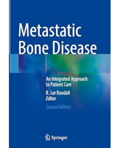 Metastatic Bone Disease: An Integrated Approach To Patient Care