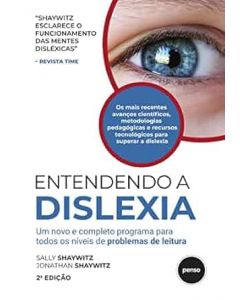 Entendendo a Dislexia Um novo e completo programa para todos os níveis de problemas de leitura (2ª Edição)