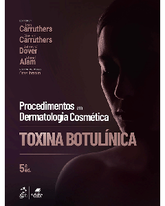 Procedimentos Em Dermatologia Cosmética: Toxina Botulínica 5 ed