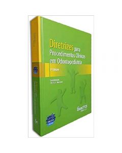 Diretrizes para Procedimentos Clínicos Odontopediatria 3a edição