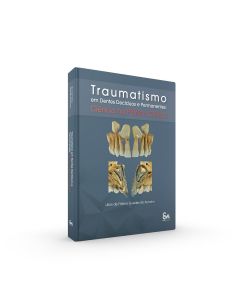 Traumatismo em Dentes Decíduos e Permanentes: Ciência na Prática Clínica
