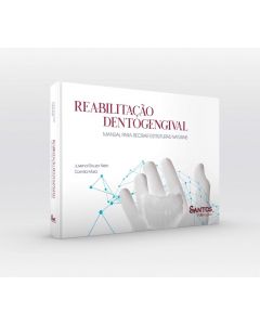 Reabilitação Dentogengival - Manual para Recriar Estruturas Naturais