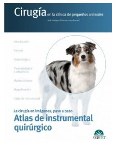 Cirugía en la clínica de pequños animales. Atlas de instrumental quirúrgico