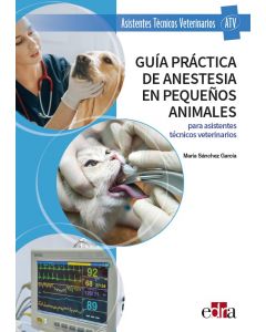 Guía práctica de anestesia en pequeños animales para asistentes técnicos veterinarios