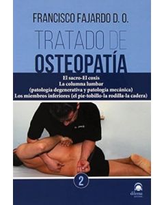 Tratado de Osteopatía, Vol. 2: El Sacro-el Coxis. La Columna Lumbar (Patología Degenerativa y Patología Mecánica). Los Miembros Inferiores