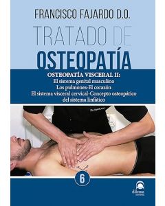 Tratado de Osteopatía, Vol 6: Osteopatía Visceral II: Sistema Genital Masculino, Pulmones, Corazón, Sistema Visceral Cervical