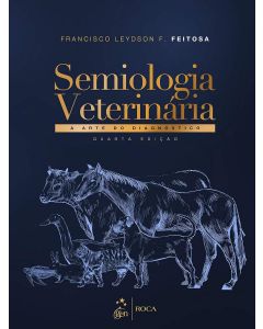 Semiologia Veterinária a Arte do Diagnóstico 4a ed