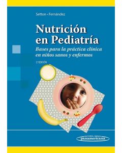 Nutrición en Pediatría Bases para la práctica clínica en niños sanos y enfermos